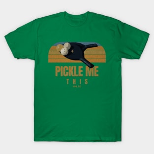 Pickle me this Pickleball Tshirt T-Shirt